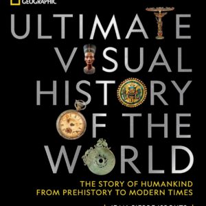 National Geographic Ultimate Visual History of the World: The Story of Humankind From Prehistory to Modern Times Hardcover – October 19, 2021